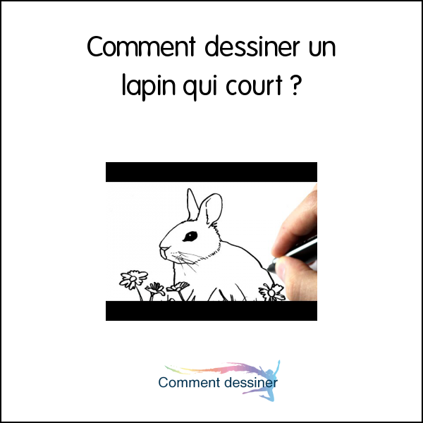 Comment dessiner un lapin qui court ?